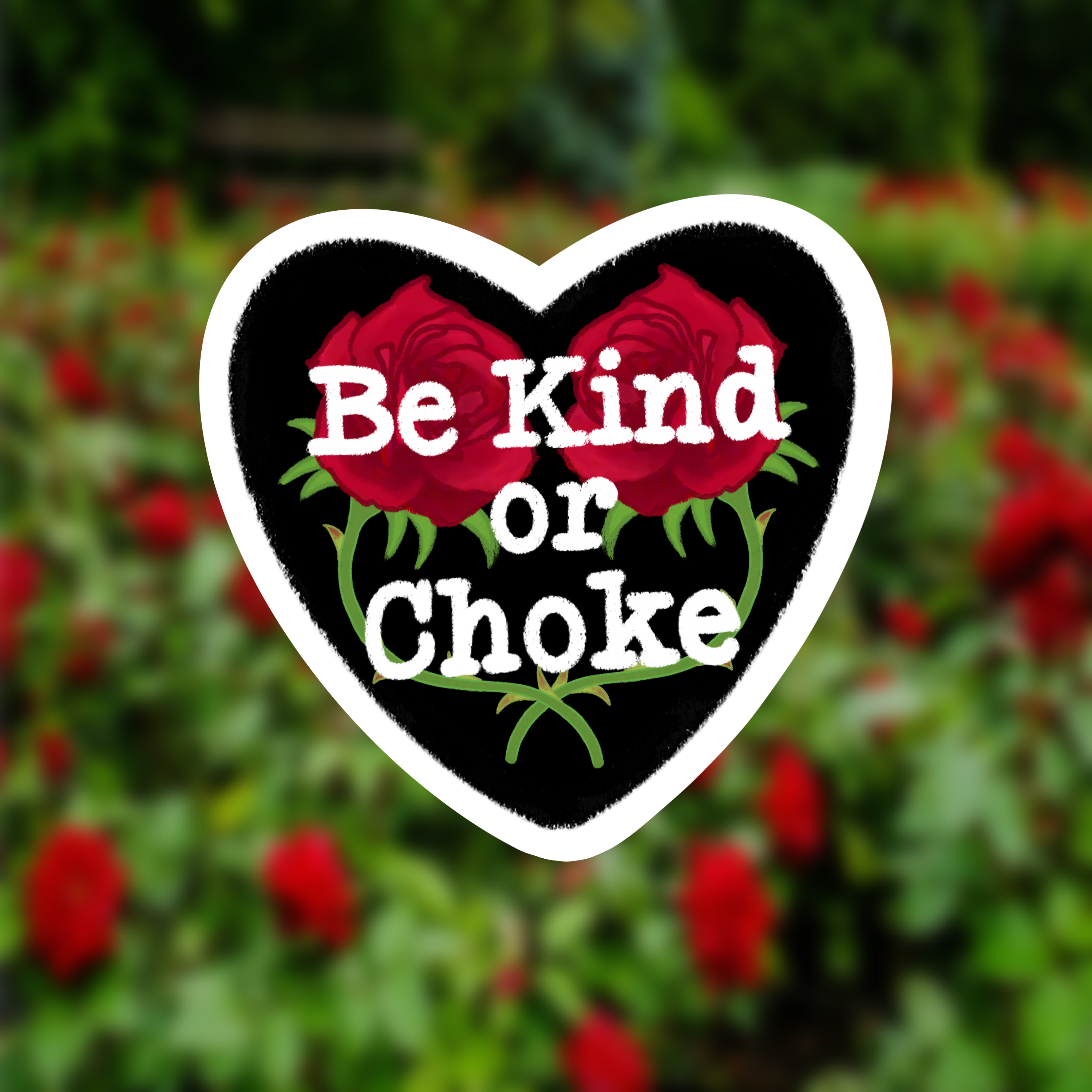 Be Kind or Choke Sticker