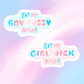 Eat My Boy Pussy/Girl Dick Bitch! Sticker
