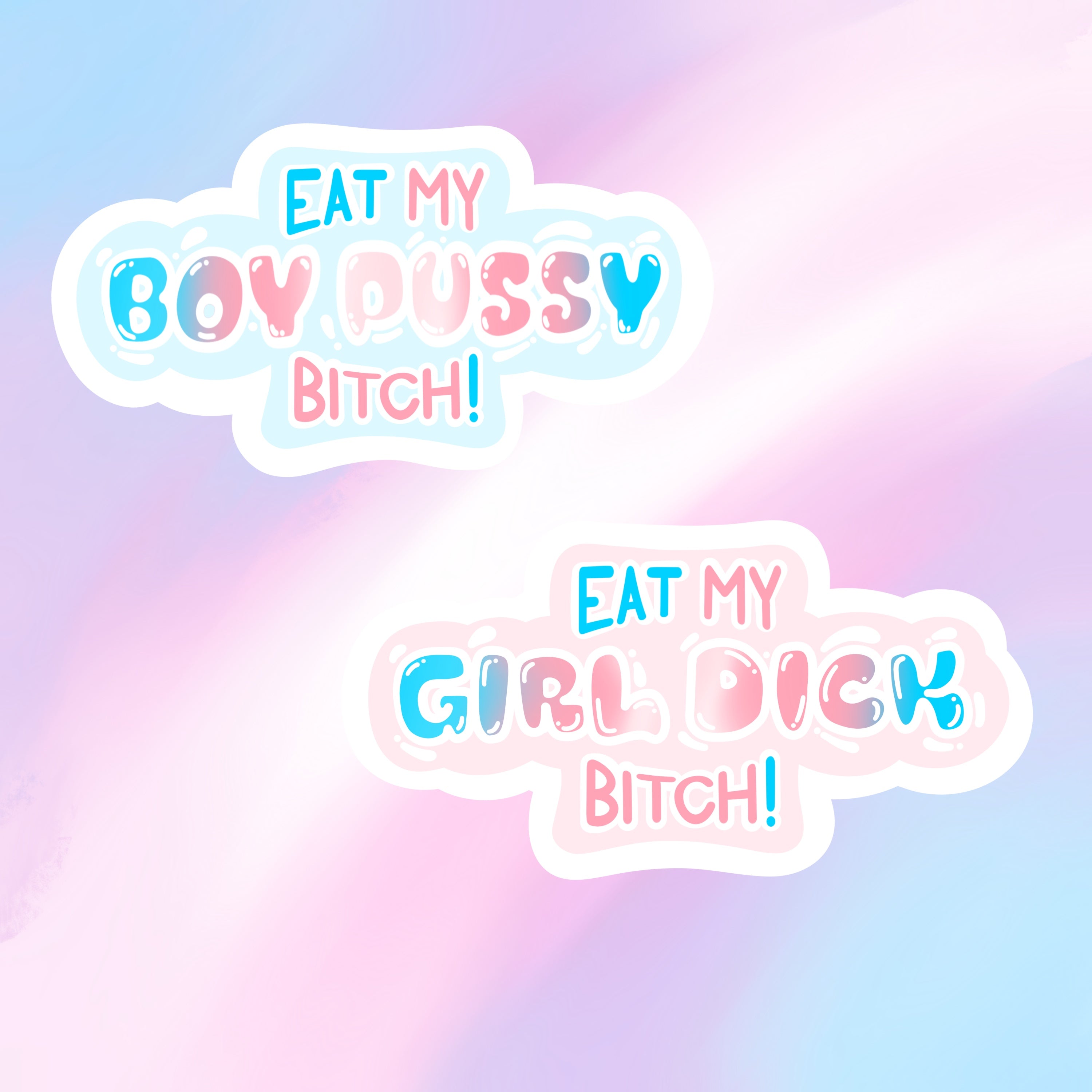 Eat My Boy Pussy/Girl Dick Bitch! Sticker